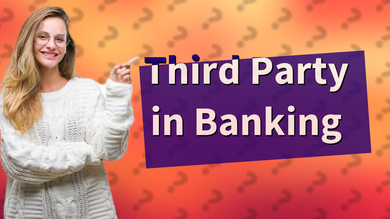 Third Party in Banking