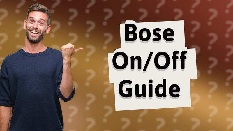 Bose On/Off Guide