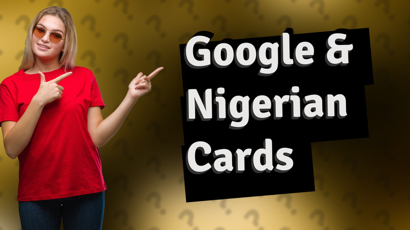 Google & Nigerian Cards