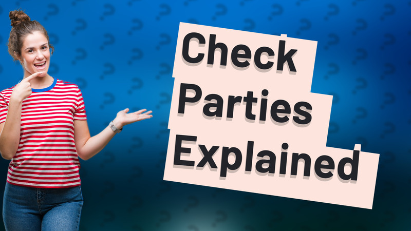 Check Parties Explained