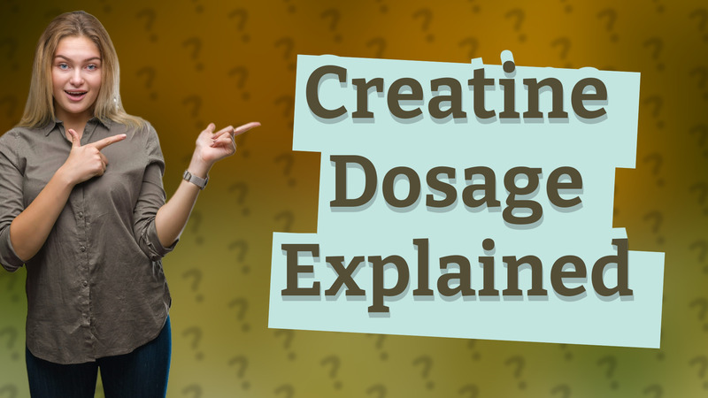 Creatine Dosage Explained