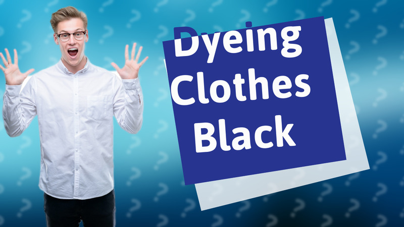 Dyeing Clothes Black