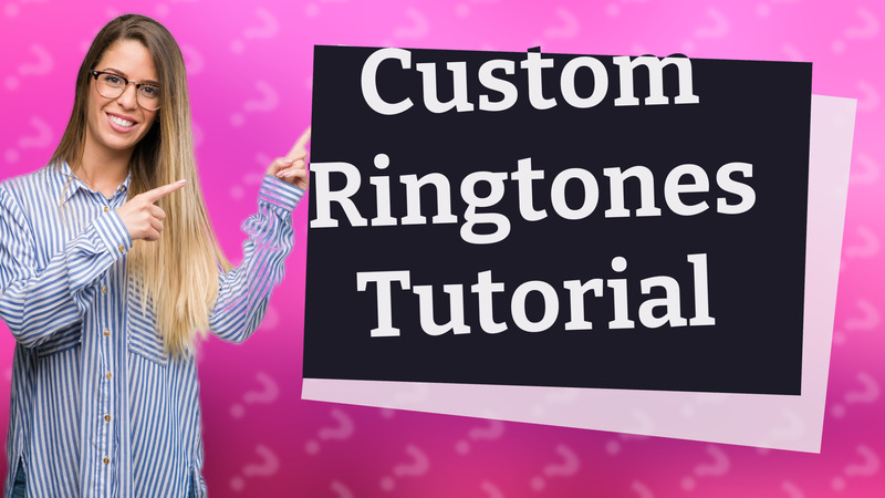 Custom Ringtones Tutorial