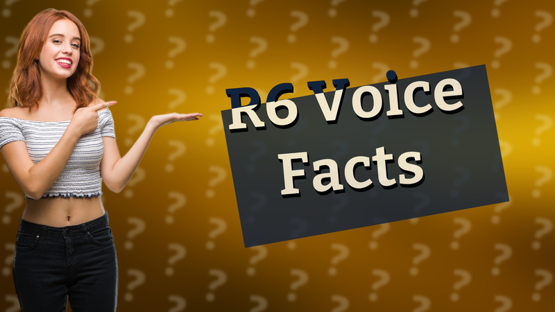 R6 Voice Facts