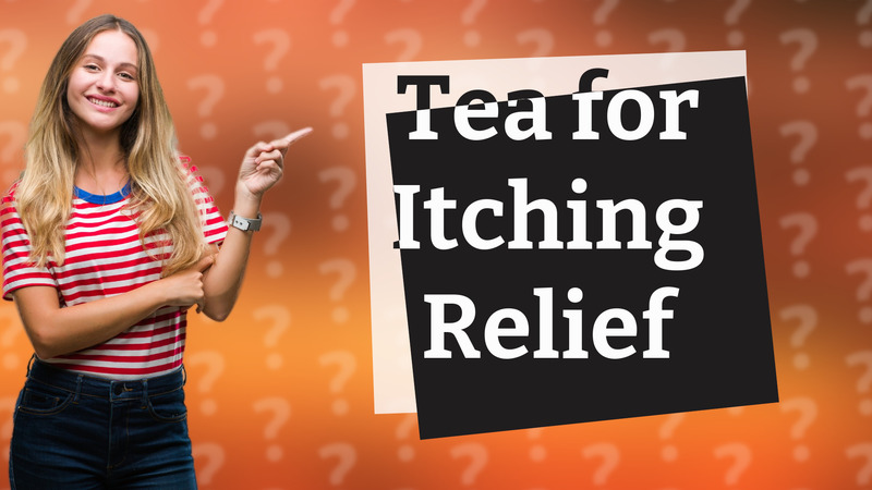 Tea for Itching Relief