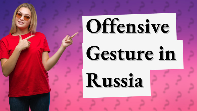 Offensive Gesture in Russia