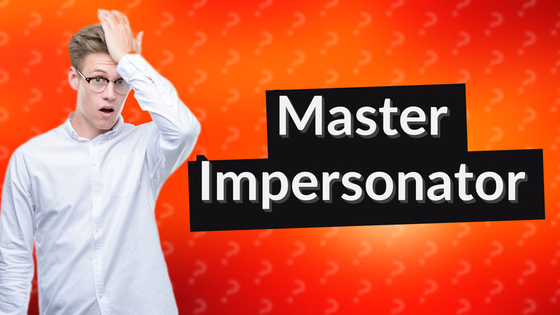Master Impersonator