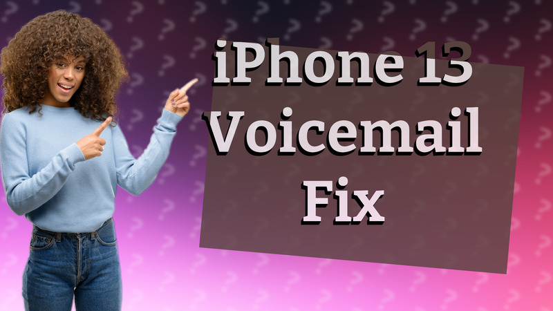 iPhone 13 Voicemail Fix