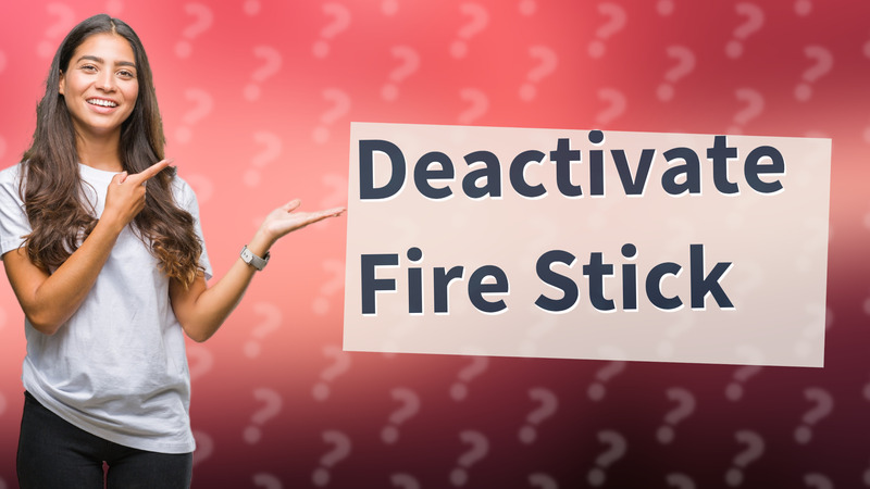 Deactivate Fire Stick