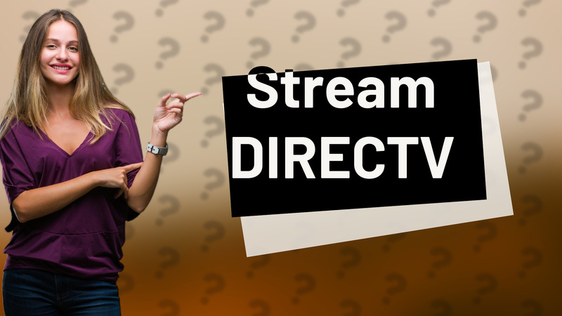 Stream DIRECTV
