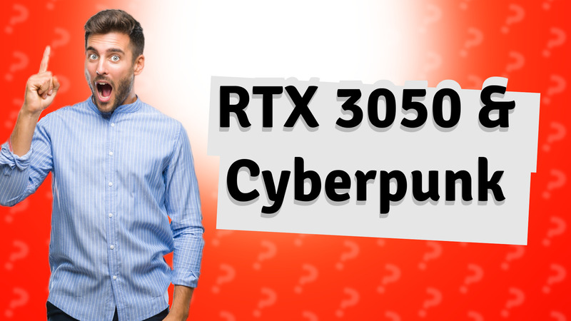 RTX 3050 & Cyberpunk