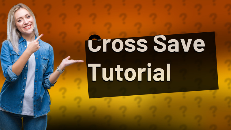 Cross Save Tutorial
