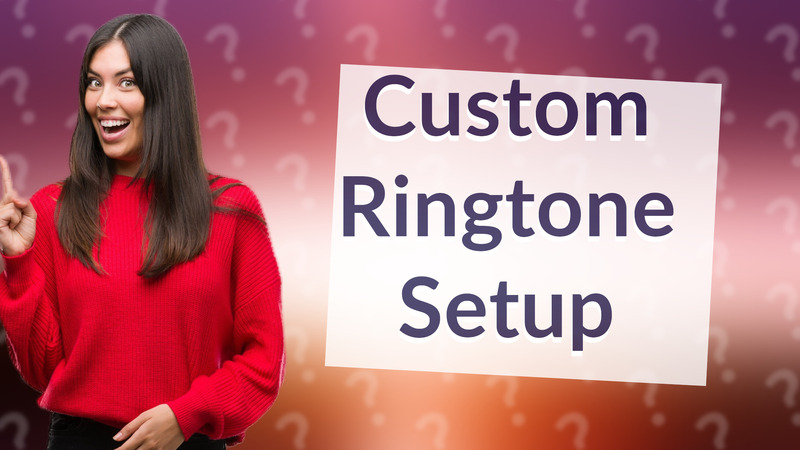 Custom Ringtone Setup