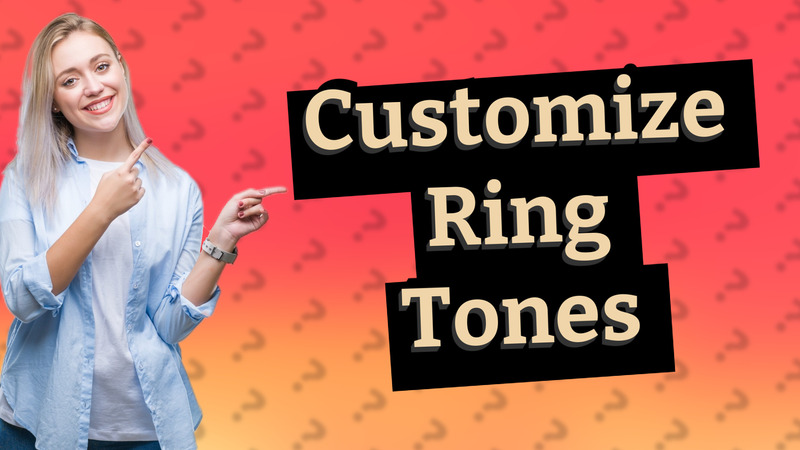 Customize Ring Tones