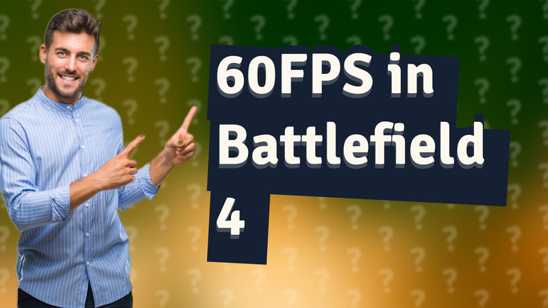 60FPS in Battlefield 4