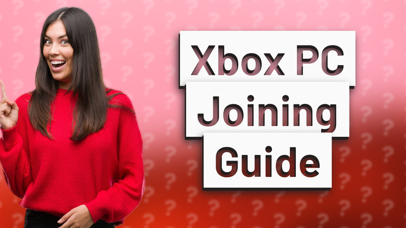 Xbox PC Joining Guide