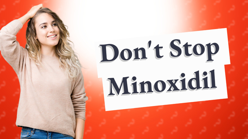 Don't Stop Minoxidil