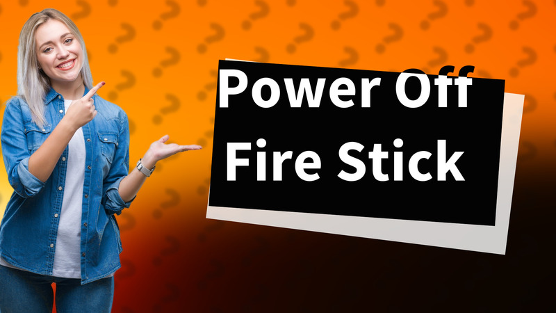 Power Off Fire Stick