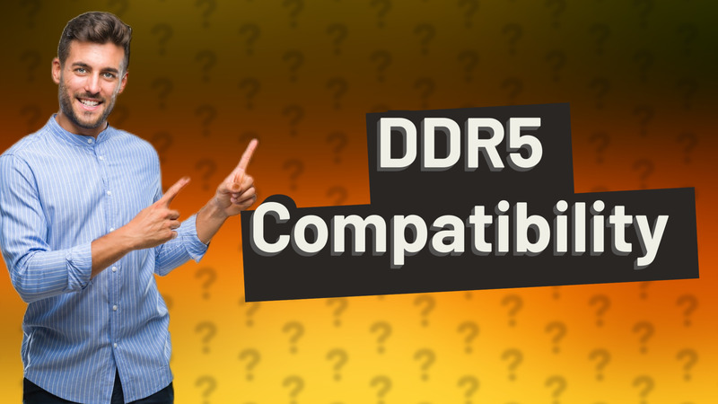 DDR5 Compatibility