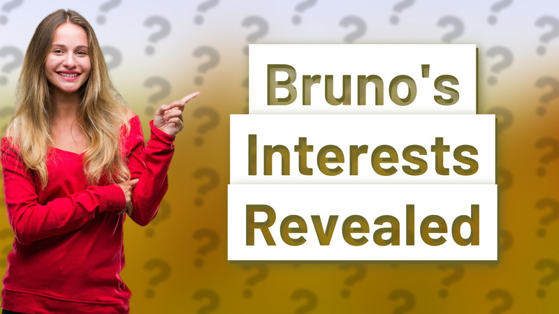 Bruno's Interests Revealed