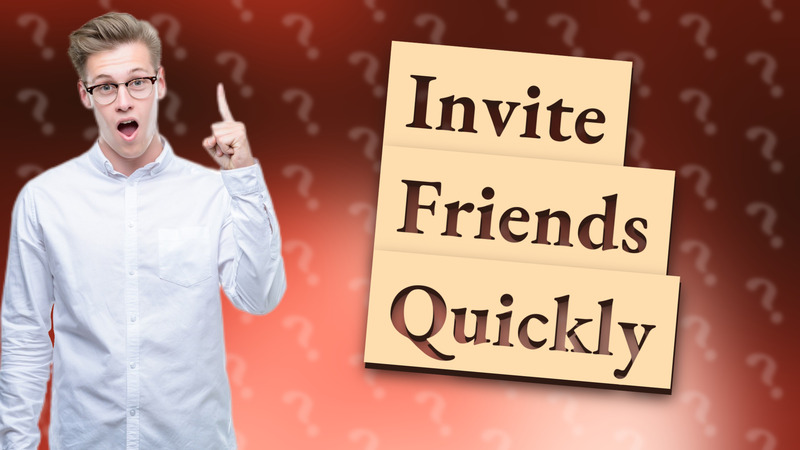 Invite Friends Quickly