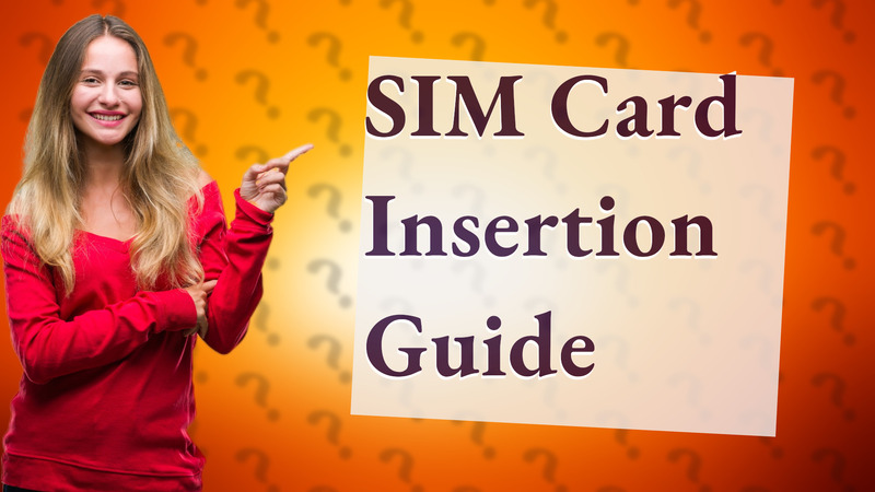 SIM Card Insertion Guide