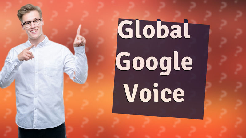 Global Google Voice