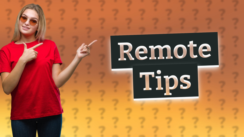 Remote Tips