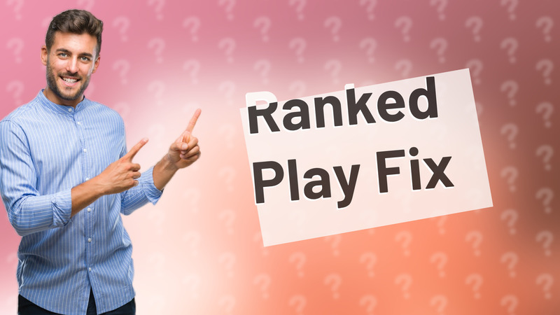 Ranked Play Fix