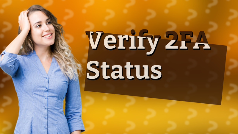 Verify 2FA Status