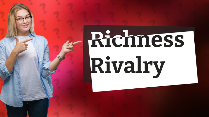 Richness Rivalry