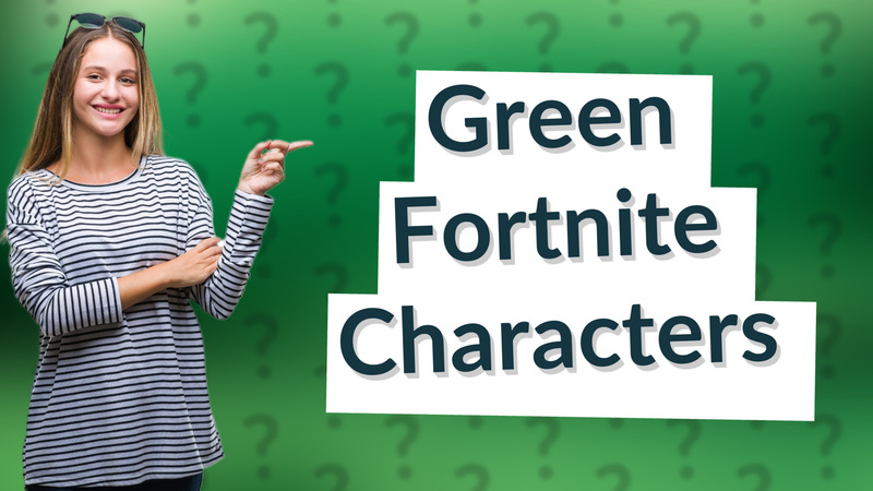 Green Fortnite Characters