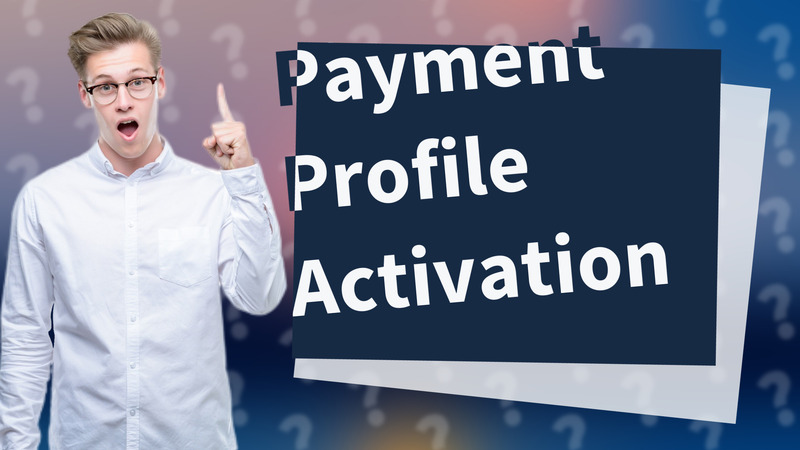 Payment Profile Activation