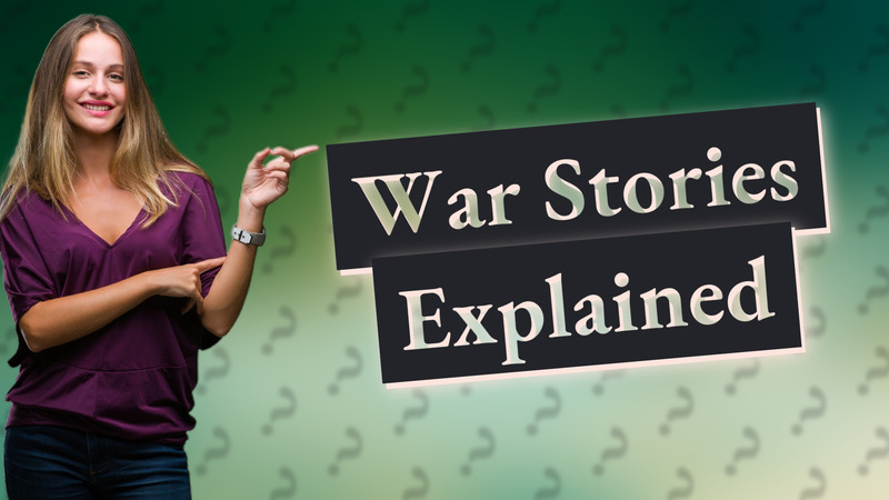 War Stories Explained