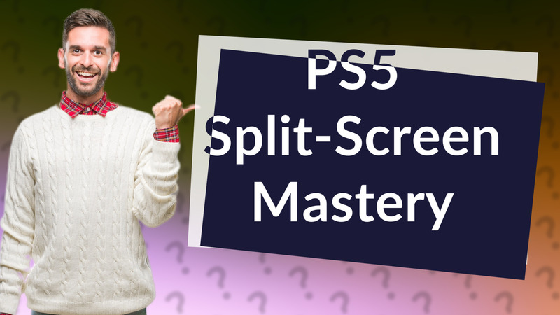 PS5 Split-Screen Mastery