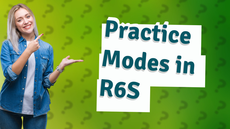Practice Modes in R6S