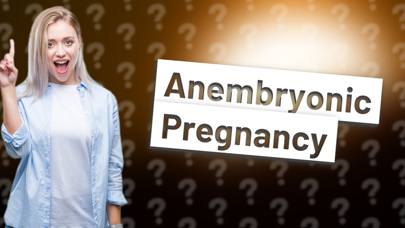 Anembryonic Pregnancy