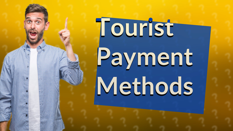 Tourist Payment Methods