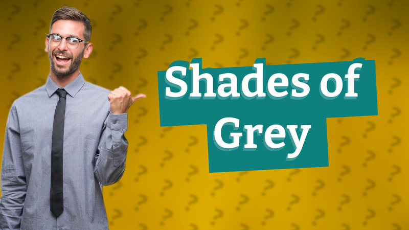 Shades of Grey