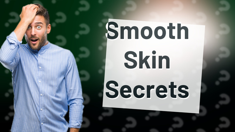 Smooth Skin Secrets