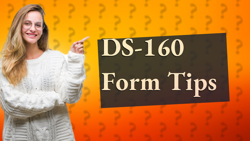 DS-160 Form Tips