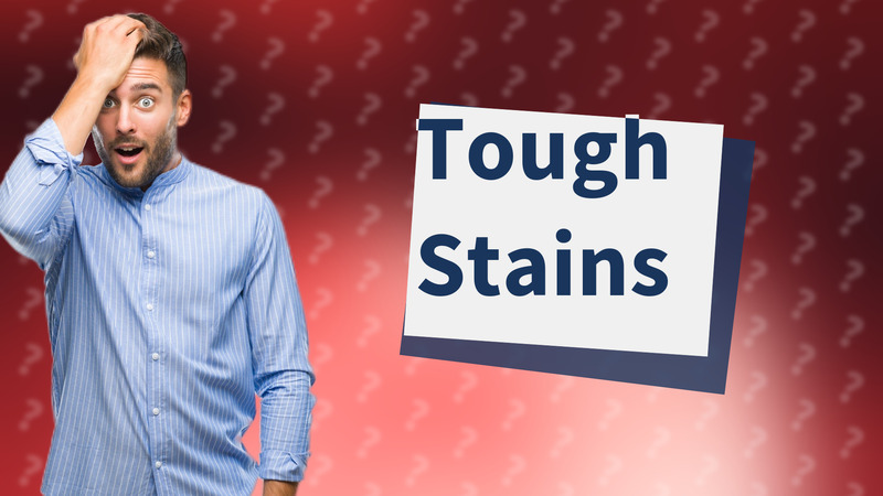 Tough Stains