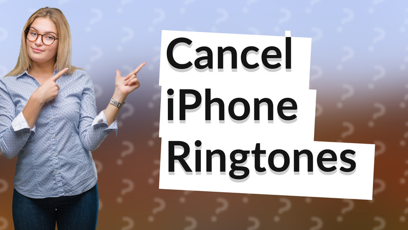 Cancel iPhone Ringtones