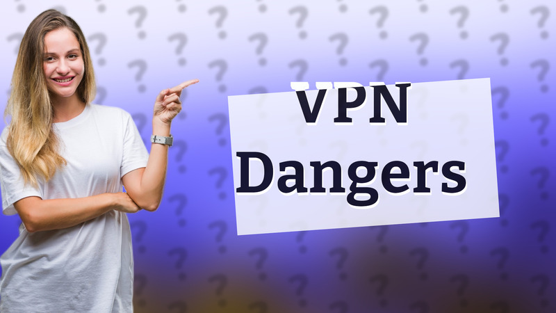 VPN Dangers