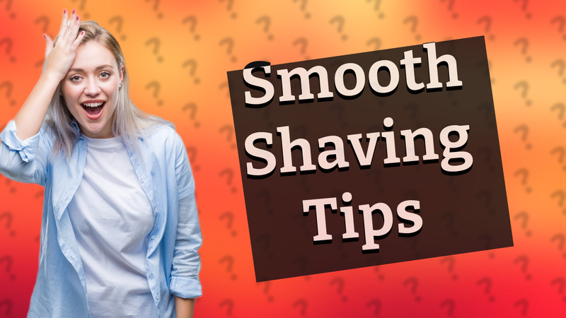Smooth Shaving Tips