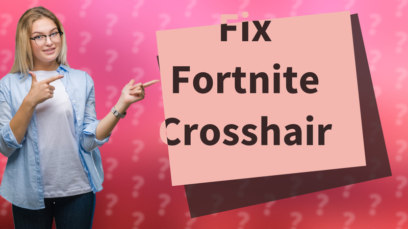 Fix Fortnite Crosshair