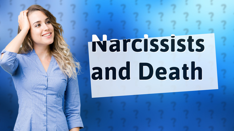 Narcissists and Death