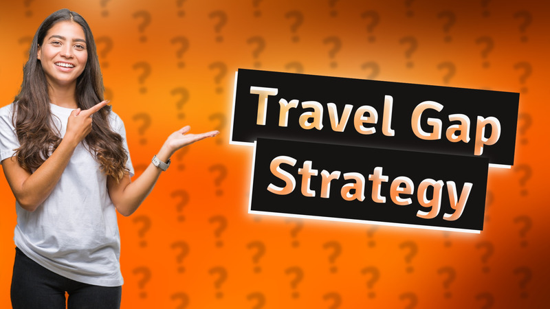 Travel Gap Strategy