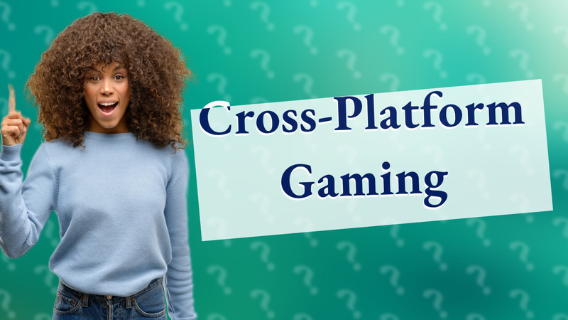 Cross-Platform Gaming