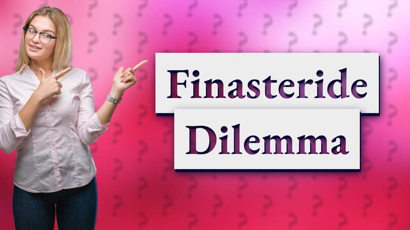 Finasteride Dilemma